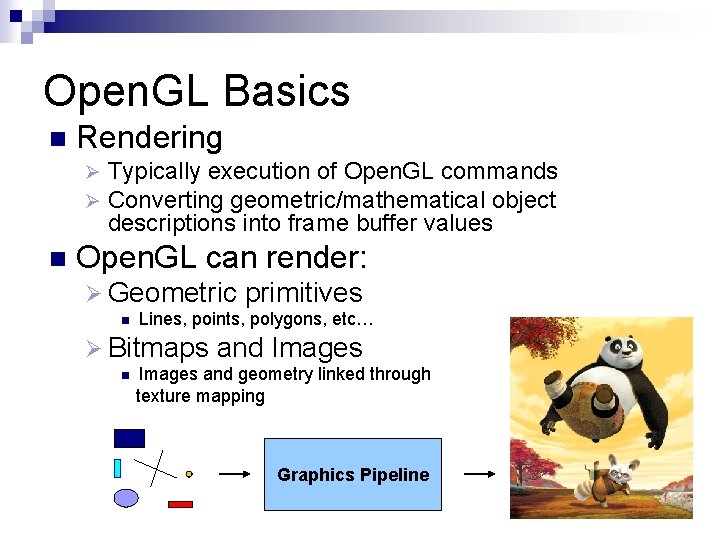 Open. GL Basics n Rendering Ø Ø n Typically execution of Open. GL commands