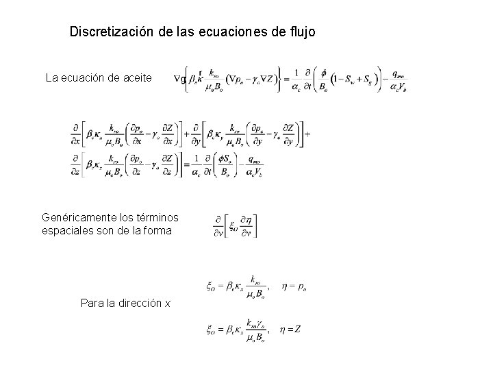 Discretización de las ecuaciones de flujo La ecuación de aceite Genéricamente los términos espaciales