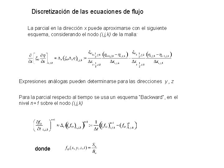 Discretización de las ecuaciones de flujo La parcial en la dirección x puede aproximarse