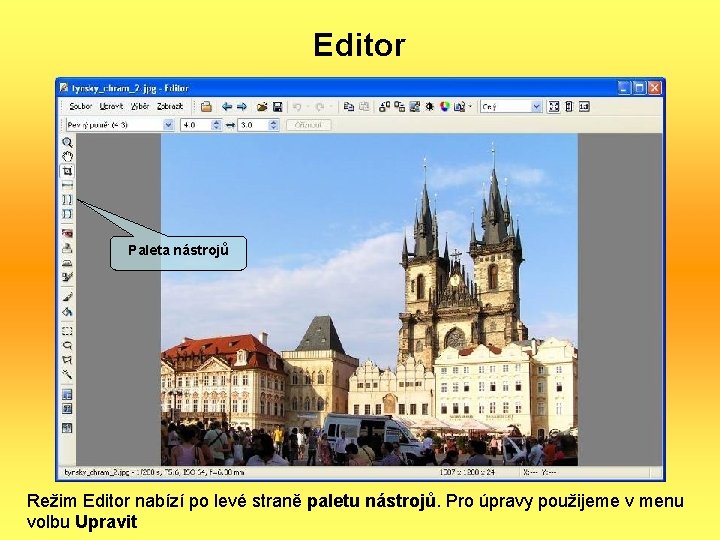 Editor Paleta nástrojů Režim Editor nabízí po levé straně paletu nástrojů. Pro úpravy použijeme