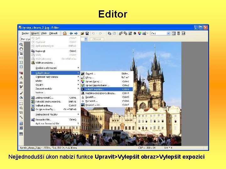 Editor Nejjednodušší úkon nabízí funkce Upravit>Vylepšit obraz>Vylepšit expozici 