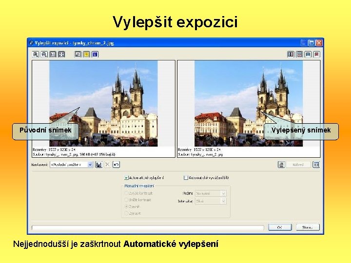 Vylepšit expozici Původní snímek Nejjednodušší je zaškrtnout Automatické vylepšení Vylepšený snímek 