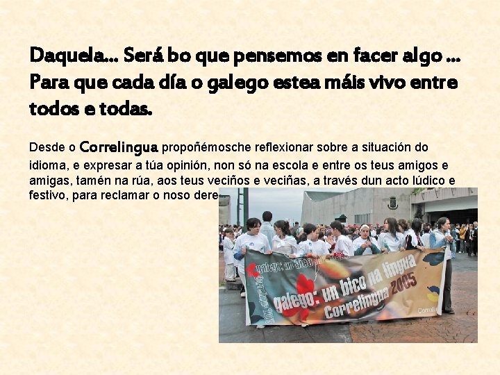 Daquela. . . Será bo que pensemos en facer algo. . . Para que