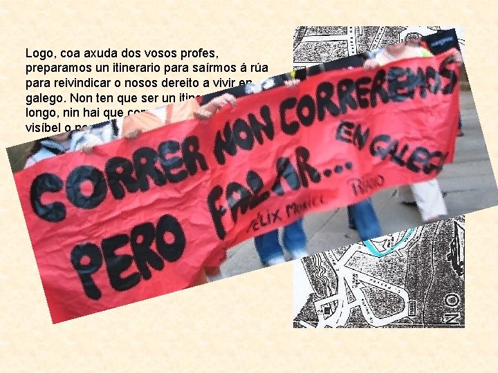 Logo, coa axuda dos vosos profes, preparamos un itinerario para saírmos á rúa para