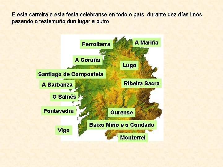 E esta carreira e esta festa celébranse en todo o país, durante dez días