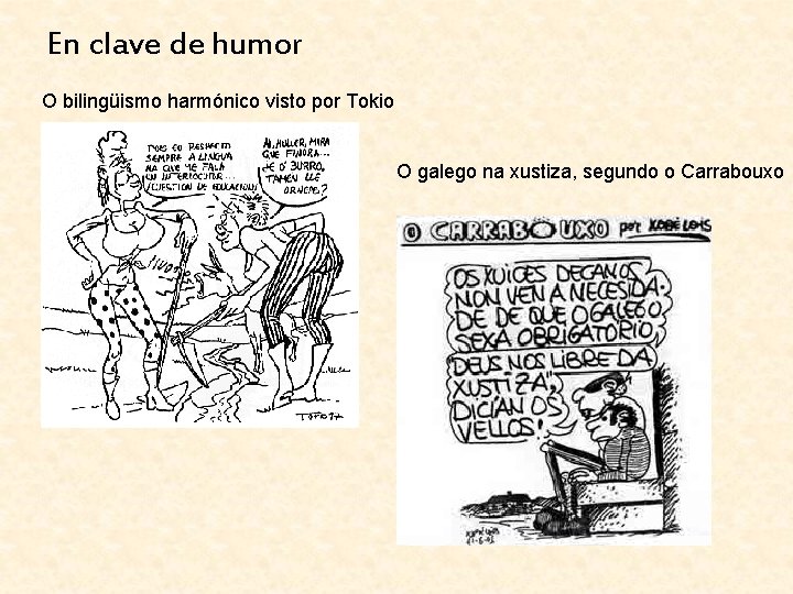 En clave de humor O bilingüismo harmónico visto por Tokio O galego na xustiza,