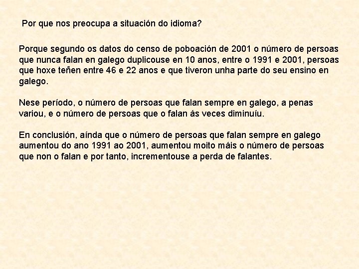 Por que nos preocupa a situación do idioma? Porque segundo os datos do censo