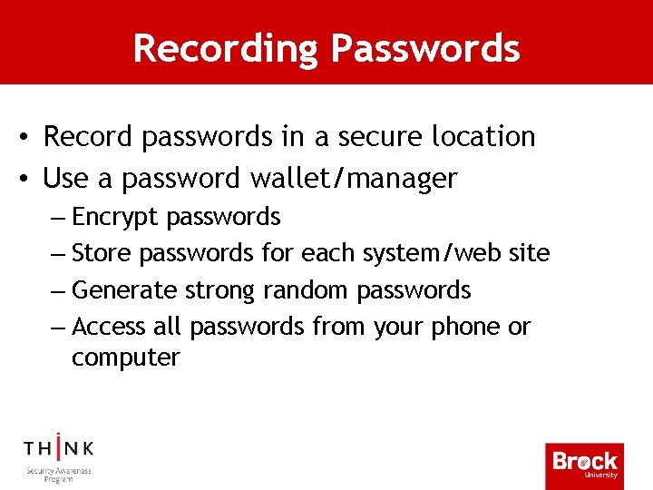 Recording Passwords • Record passwords in a secure location • Use a password wallet/manager