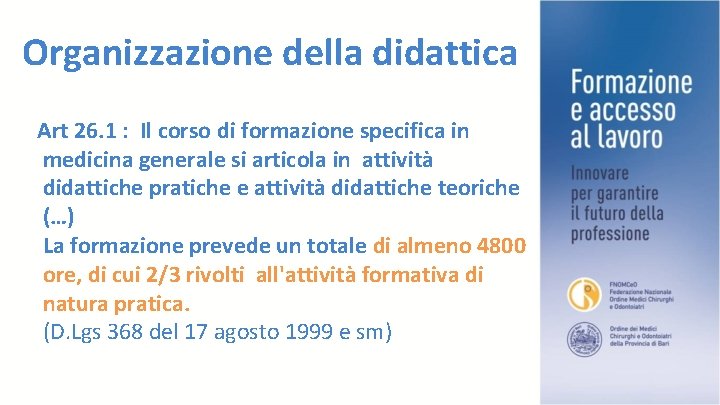 Organizzazione della didattica Art 26. 1 : Il corso di formazione specifica in medicina