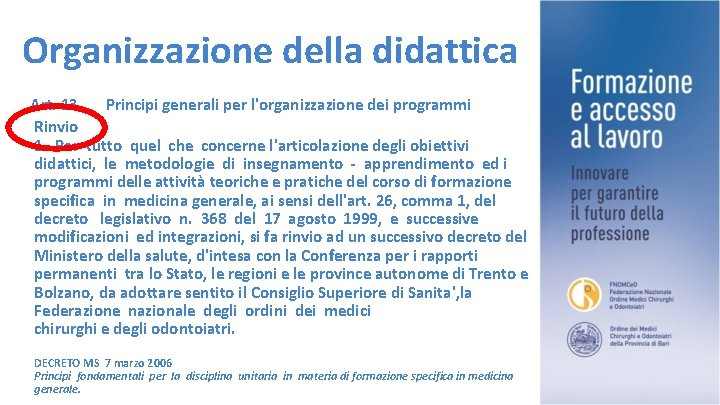 Organizzazione della didattica Art. 13. Principi generali per l'organizzazione dei programmi Rinvio 1. Per