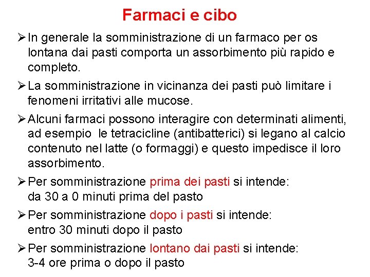 Farmaci e cibo Ø In generale la somministrazione di un farmaco per os lontana