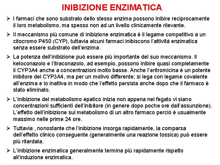 INIBIZIONE ENZIMATICA Ø I farmaci che sono substrato dello stesso enzima possono inibire reciprocamente