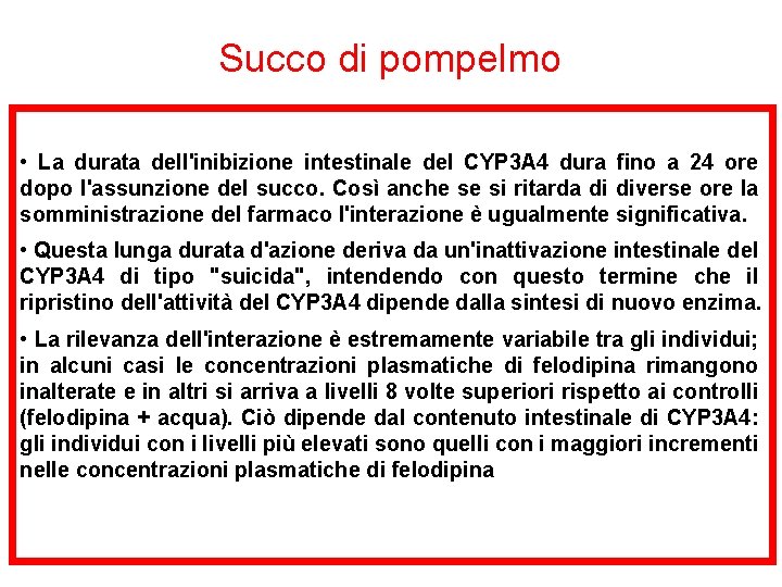 Succo di pompelmo • La durata dell'inibizione intestinale del CYP 3 A 4 dura