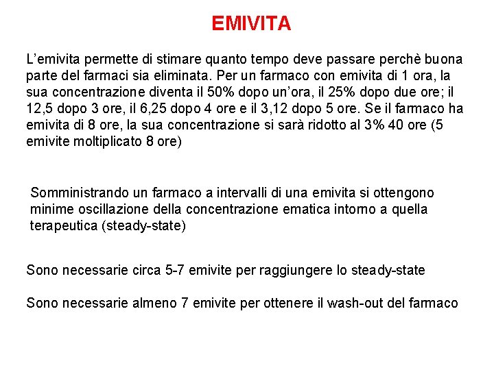 EMIVITA L’emivita permette di stimare quanto tempo deve passare perchè buona parte del farmaci