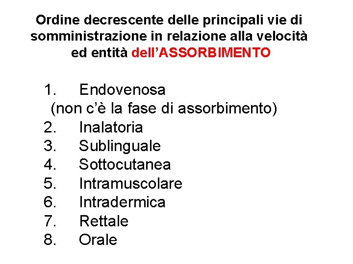 Ordine decrescente delle principali vie di somministrazione in relazione alla velocità ed entità dell’ASSORBIMENTO