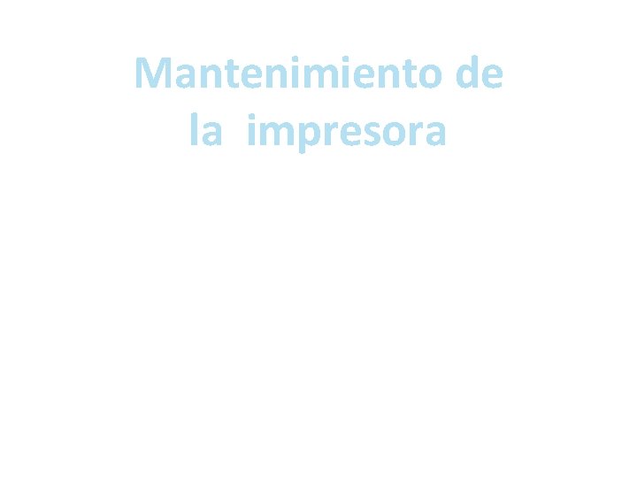 Mantenimiento de la impresora 