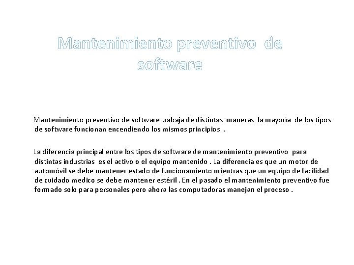 Mantenimiento preventivo de software trabaja de distintas maneras la mayoría de los tipos de