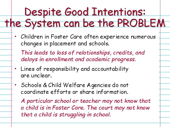 Despite Good Intentions: the System can be the PROBLEM • Children in Foster Care