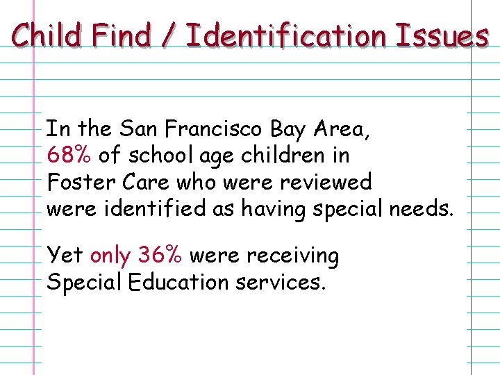 Child Find / Identification Issues In the San Francisco Bay Area, 68% of school