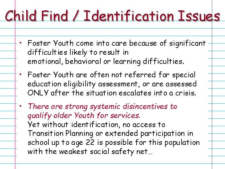 Child Find / Identification Issues • Foster Youth come into care because of significant