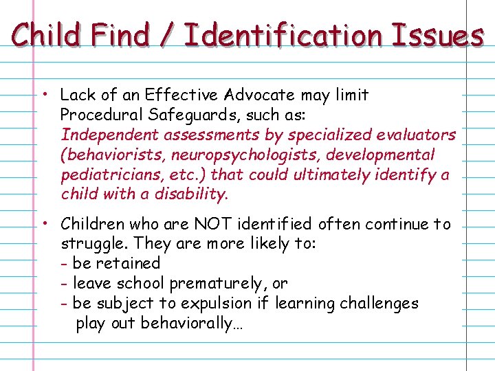 Child Find / Identification Issues • Lack of an Effective Advocate may limit Procedural