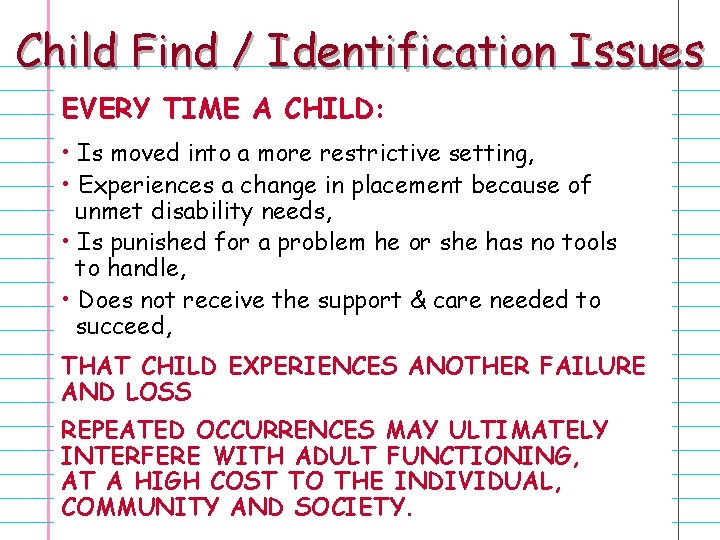 Child Find / Identification Issues EVERY TIME A CHILD: • Is moved into a