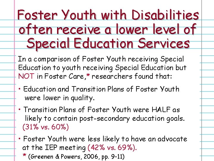 Foster Youth with Disabilities often receive a lower level of Special Education Services In