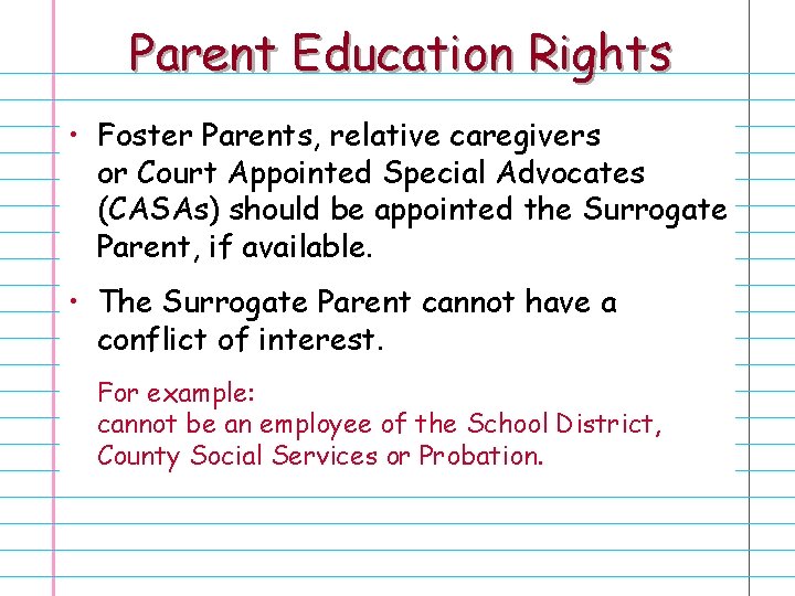 Parent Education Rights • Foster Parents, relative caregivers or Court Appointed Special Advocates (CASAs)