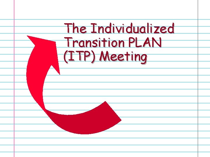 The Individualized Transition PLAN (ITP) Meeting 