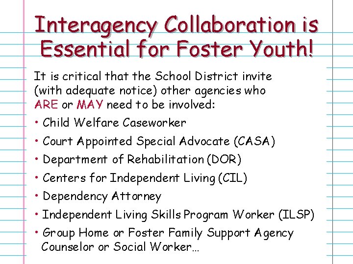 Interagency Collaboration is Essential for Foster Youth! It is critical that the School District