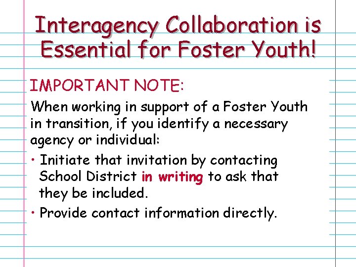 Interagency Collaboration is Essential for Foster Youth! IMPORTANT NOTE: When working in support of