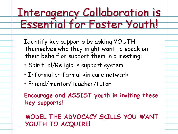 Interagency Collaboration is Essential for Foster Youth! Identify key supports by asking YOUTH themselves