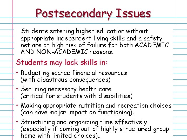 Postsecondary Issues Students entering higher education without appropriate independent living skills and a safety