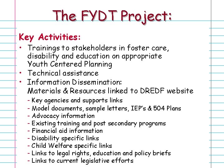 The FYDT Project: Key Activities: • Trainings to stakeholders in foster care, disability and