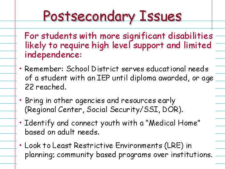 Postsecondary Issues For students with more significant disabilities likely to require high level support
