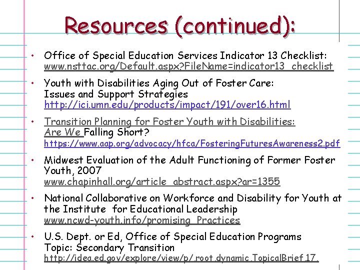 Resources (continued): • Office of Special Education Services Indicator 13 Checklist: www. nsttac. org/Default.