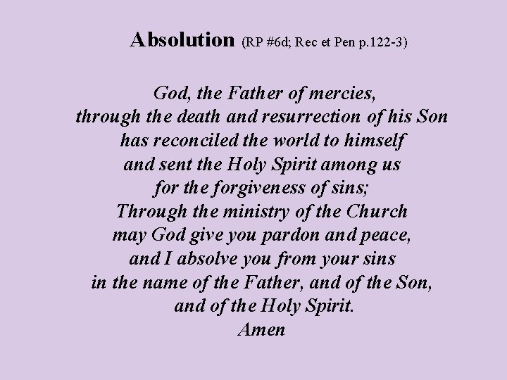 Absolution (RP #6 d; Rec et Pen p. 122 -3) God, the Father of
