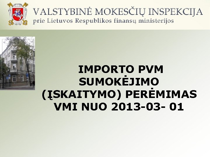 IMPORTO PVM SUMOKĖJIMO (ĮSKAITYMO) PERĖMIMAS VMI NUO 2013 -03 - 01 