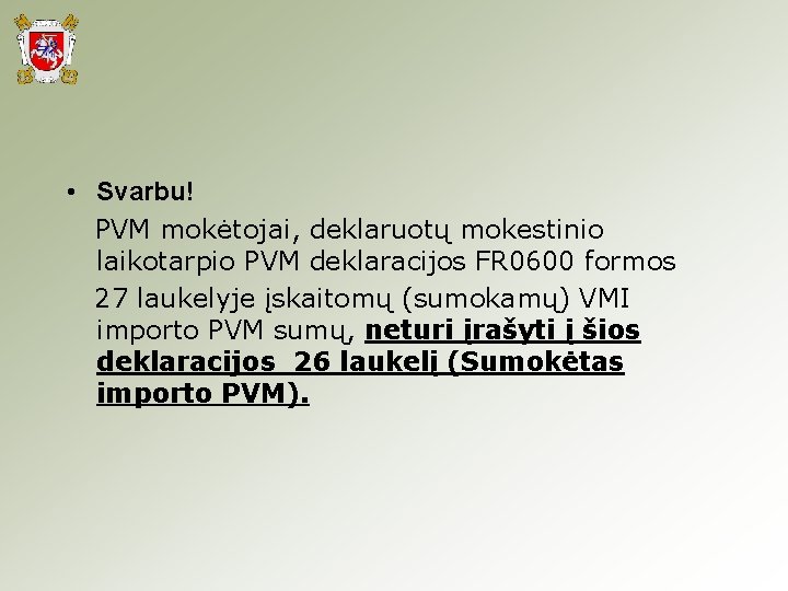  • Svarbu! PVM mokėtojai, deklaruotų mokestinio laikotarpio PVM deklaracijos FR 0600 formos 27