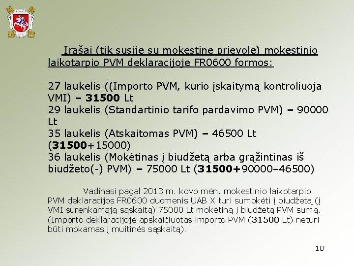  Įrašai (tik susiję su mokestine prievole) mokestinio laikotarpio PVM deklaracijoje FR 0600 formos: