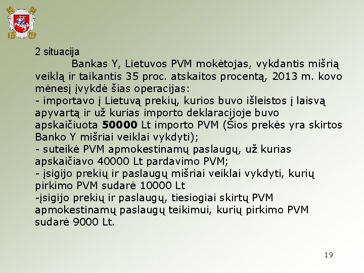  2 situacija Bankas Y, Lietuvos PVM mokėtojas, vykdantis mišrią veiklą ir taikantis 35