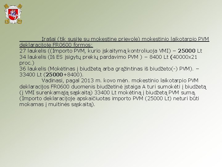 Įrašai (tik susiję su mokestine prievole) mokestinio laikotarpio PVM deklaracijoje FR 0600 formos: 27