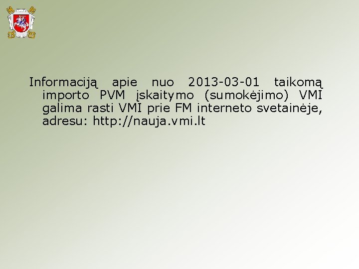 Informaciją apie nuo 2013 -03 -01 taikomą importo PVM įskaitymo (sumokėjimo) VMI galima rasti