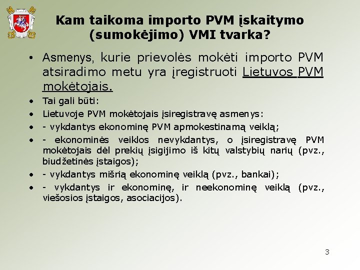 Kam taikoma importo PVM įskaitymo (sumokėjimo) VMI tvarka? • Asmenys, kurie prievolės mokėti importo