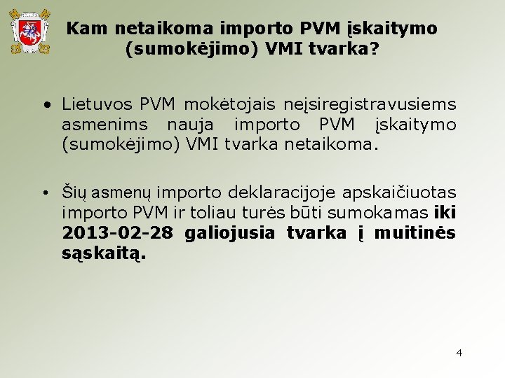 Kam netaikoma importo PVM įskaitymo (sumokėjimo) VMI tvarka? • Lietuvos PVM mokėtojais neįsiregistravusiems asmenims