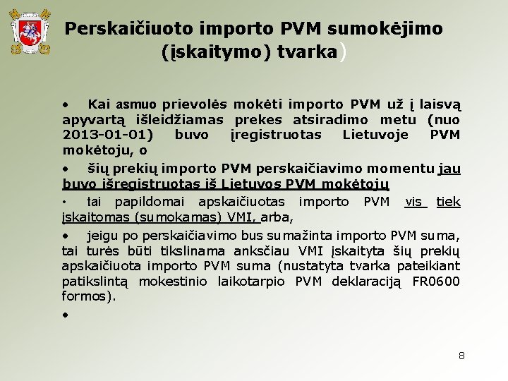 Perskaičiuoto importo PVM sumokėjimo (įskaitymo) tvarka) • Kai asmuo prievolės mokėti importo PVM už