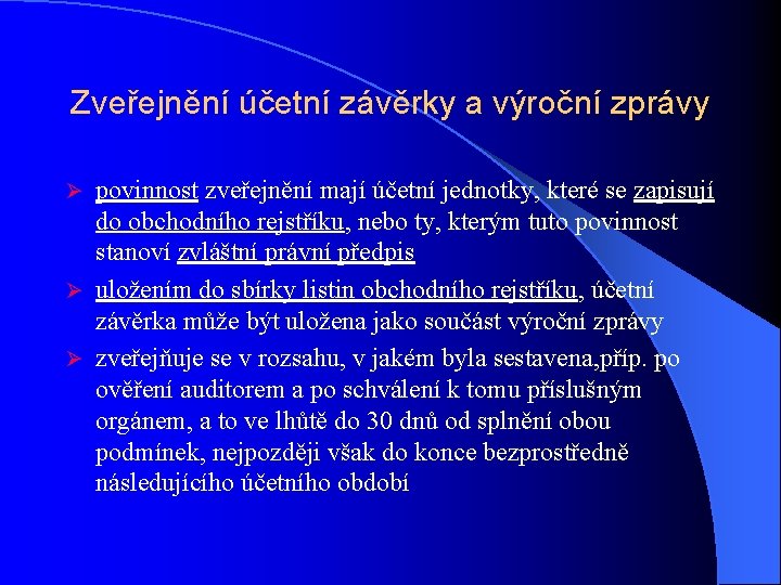 Zveřejnění účetní závěrky a výroční zprávy povinnost zveřejnění mají účetní jednotky, které se zapisují