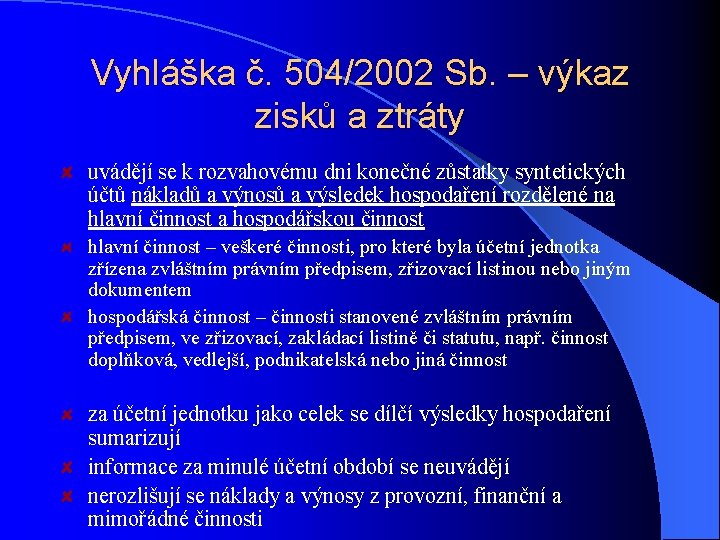 Vyhláška č. 504/2002 Sb. – výkaz zisků a ztráty uvádějí se k rozvahovému dni