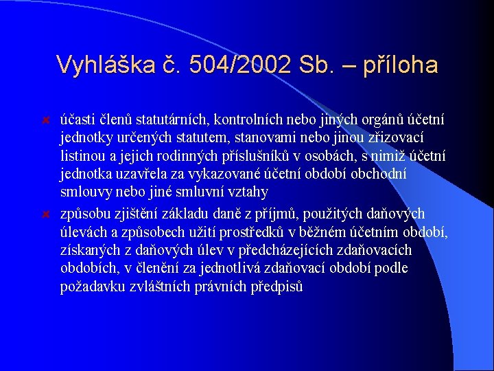 Vyhláška č. 504/2002 Sb. – příloha účasti členů statutárních, kontrolních nebo jiných orgánů účetní