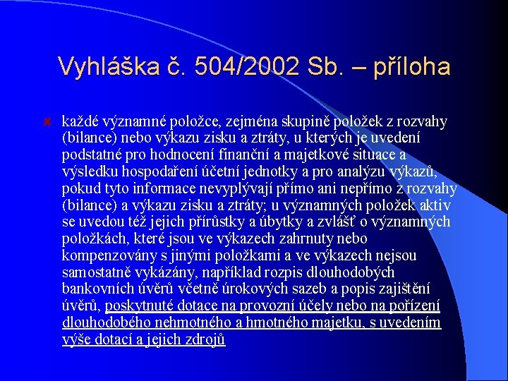 Vyhláška č. 504/2002 Sb. – příloha každé významné položce, zejména skupině položek z rozvahy